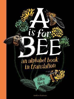 A Is for Bee By Ellen Heck 9781782693628 (Hardback)