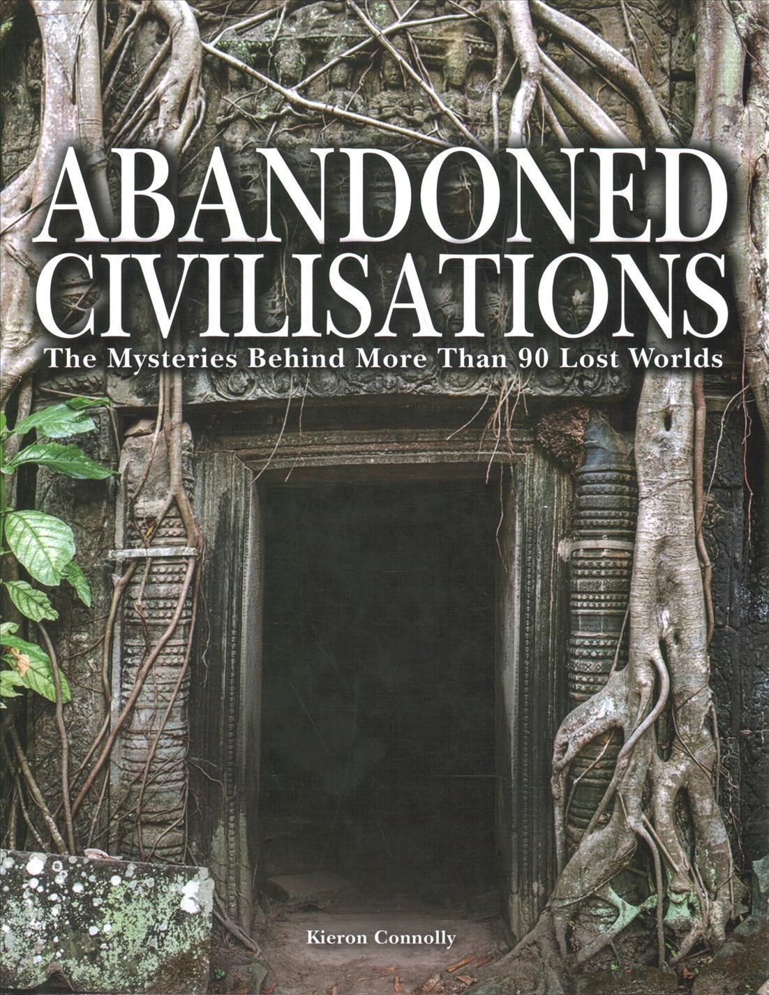 Abandoned Civilisations By Kieron Connolly 9781782746676 (Hardback)