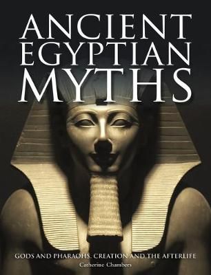 Ancient Egyptian Myths By Catherine Chambers 9781782749028 (Hardback)
