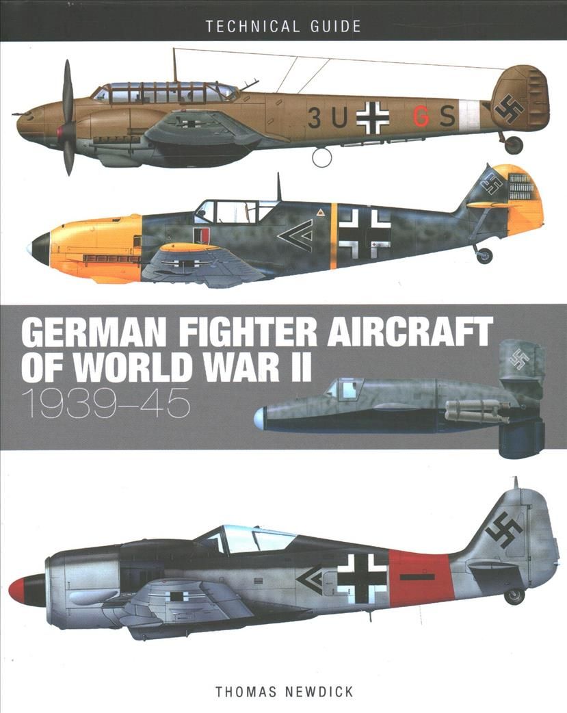German Fighter Aircraft of World War II By Thomas Newdick (Hardback)