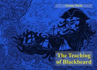 The Teaching of Blackbeard By Jeremy Birch 9781782809166 (Paperback)