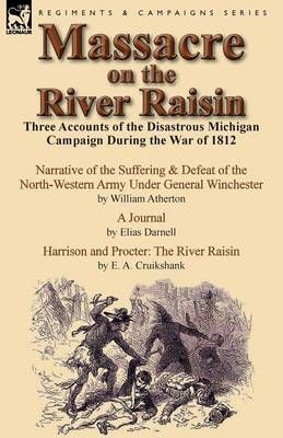 Massacre on the River Raisin By William Atherton 9781782821335