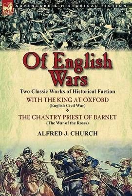 Of English Wars By Alfred J Church 9781782821403 (Hardback)