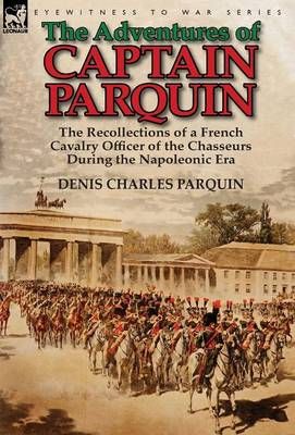 The Adventures of Captain Parquin By Denis Charles Parquin (Hardback)