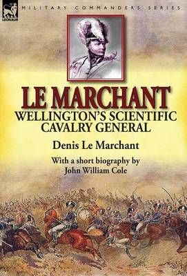 Le Marchant By Denis, Sir Le Marchant 9781782822974 (Hardback)