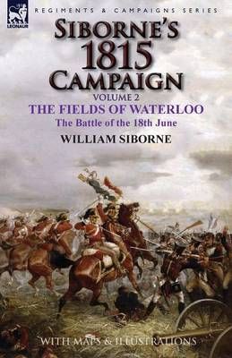 Siborne's 1815 Campaign By William Siborne 9781782824541 (Paperback)
