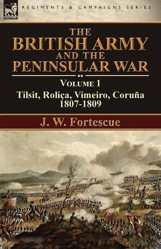 The British Army and the Peninsular War By J W Fortescue 9781782825685