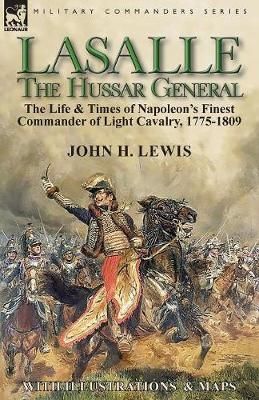 Lasalle-the Hussar General By Lewis 9781782827573 (Paperback)