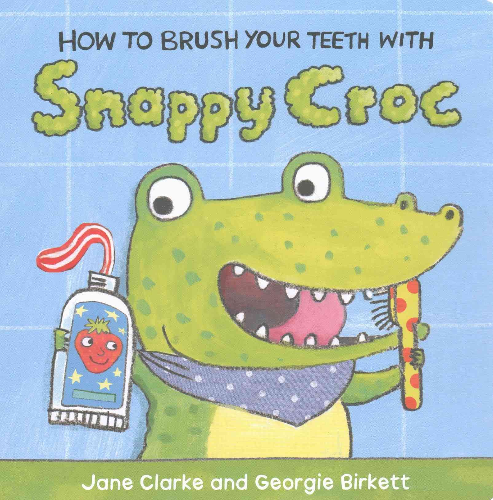 How to Brush Your Teeth With Snappy Croc 9781782953951 (Board book)