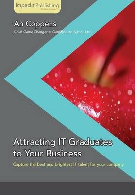 Attracting IT Graduates to Your Business By An Coppens 9781783000081