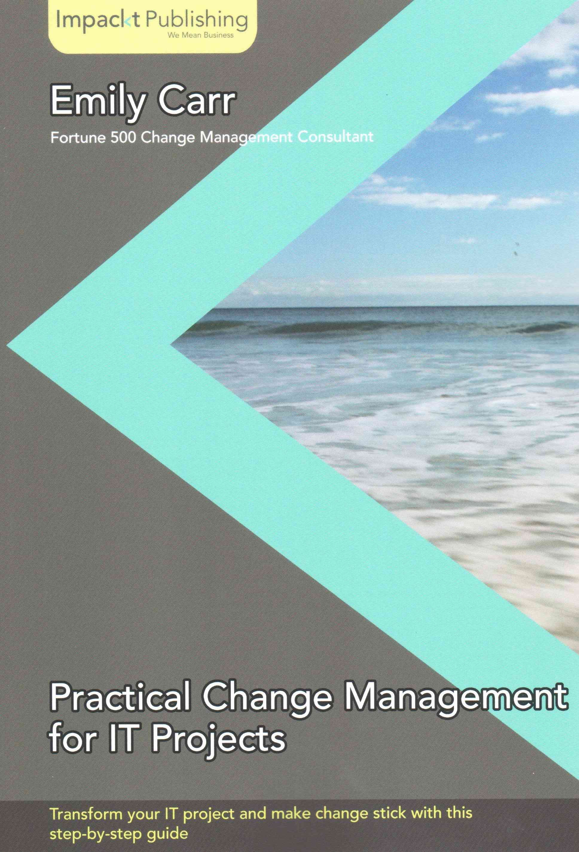Practical Change Management for IT Projects By Emily Carr (Paperback)