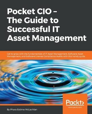 Pocket CIO: The Guide to Successful IT Asset Management 9781783001002