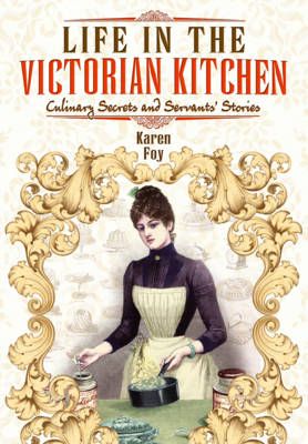 Life in the Victorian Kitchen By Karen Foy 9781783036394 (Paperback)