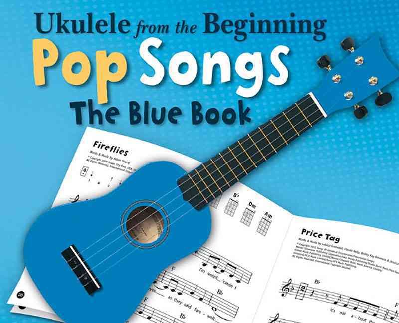 Ukulele from the Beginning Pop Songs the Blue Book Uke Book