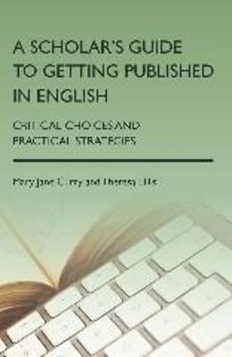 A Scholar's Guide to Getting Published in English 9781783090594