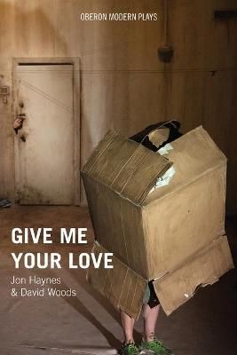 Give Me Your Love By Jon Haynes, David Woods, Ridiculusmus (Paperback)
