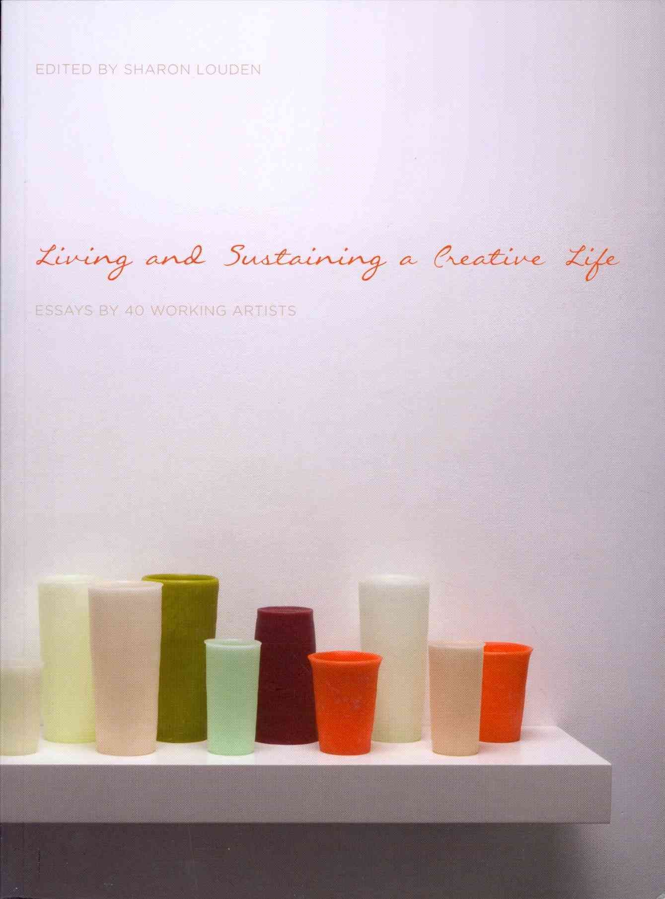 Living and Sustaining a Creative Life By Sharon Louden (editor)