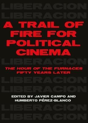 A Trail of Fire for Political Cinema 9781783209163 (Hardback)
