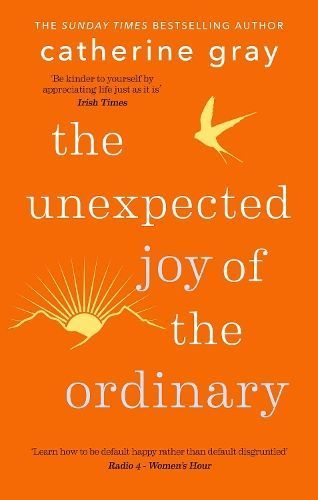 The Unexpected Joy of the Ordinary By Catherine Gray 9781783256044