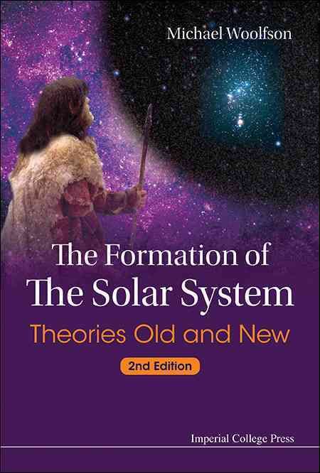 The Formation of the Solar System: Theories Old and New (Second Editon)