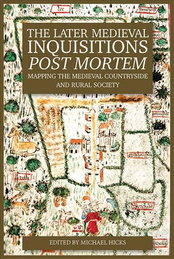 The Later Medieval Inquisitions Post Mortem By M. A. Hicks (editor)
