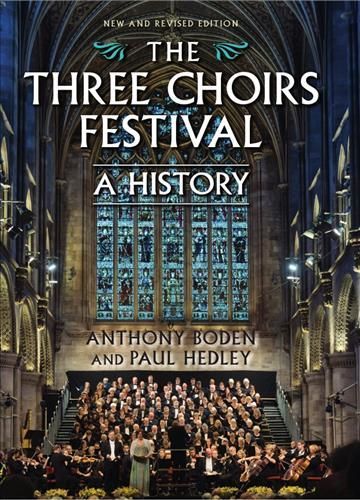 The Three Choirs Festival By Anthony Boden, Paul Hedley 9781783272099