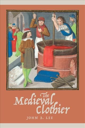The Medieval Clothier By John S. Lee 9781783273171 (Hardback)