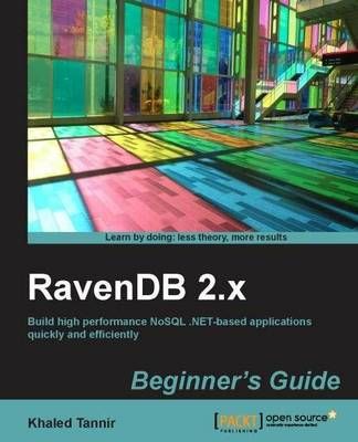 RavenDB 2.x beginner's guide By Khaled Tannir 9781783283798