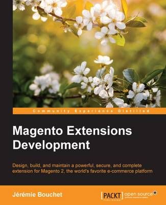 Magento Extensions Development By Jeremie Bouchet 9781783286775