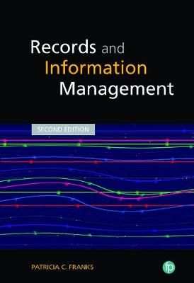Records and Information Management By Patricia C. Franks 9781783304301