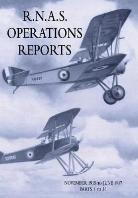 R.N.A.S. Operations Reports By Naval Staff Operations Division