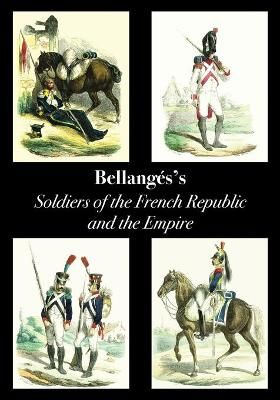 Bellangé's Soldiers of the French Republic and the Empire (Paperback)