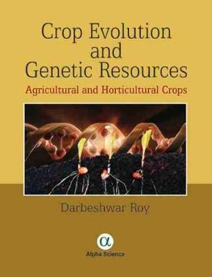 Crop Evolution and Genetic Resources By Darbeshwar Roy 9781783322671