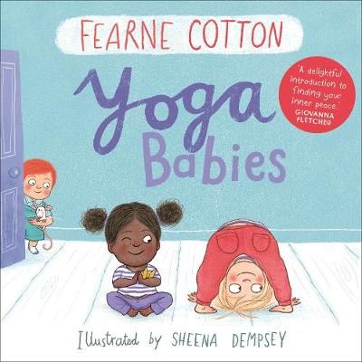 Yoga Babies By Fearne Cotton (author), Sheena Dempsey (artist)