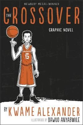 The Crossover By Kwame Alexander (author), Dawud Anyabwile (artist)