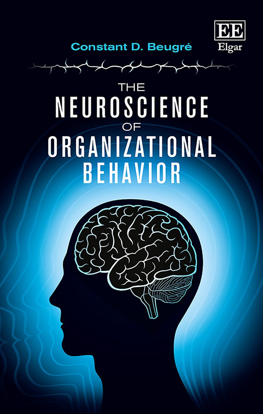 The Neuroscience of Organizational Behavior By Constant D. Beugré