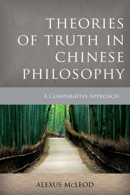 Theories of Truth in Chinese Philosophy By Alexus McLeod 9781783483457