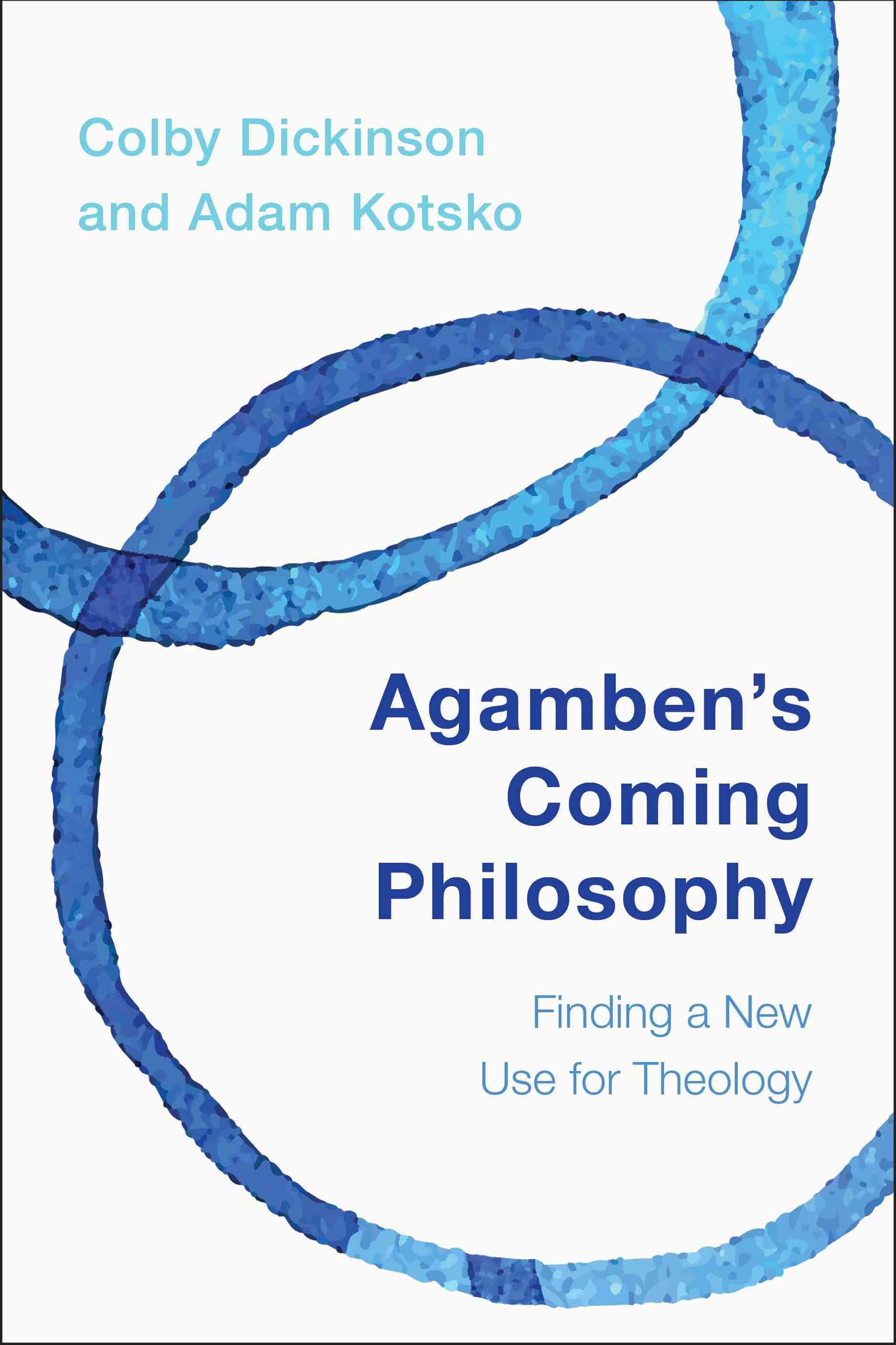 Agamben's Coming Philosophy By Colby Dickinson 9781783484027