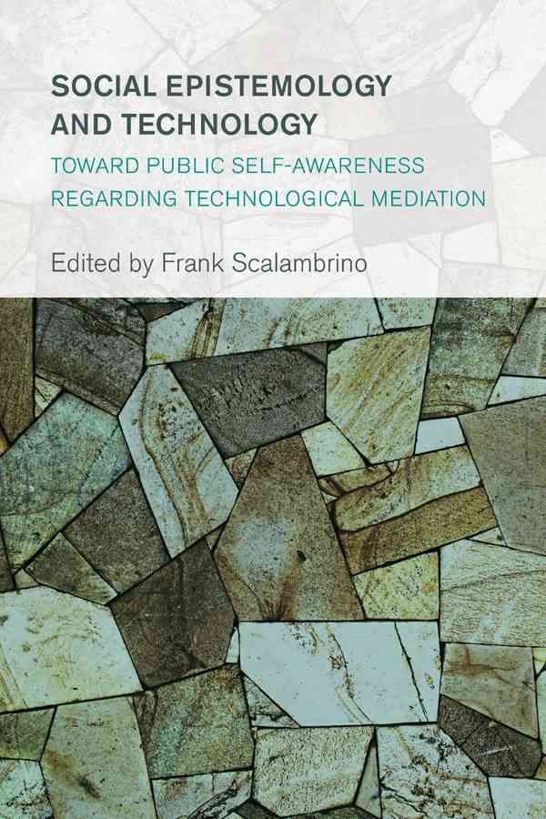 Social Epistemology and Technology By Frank Scalambrino 9781783485321