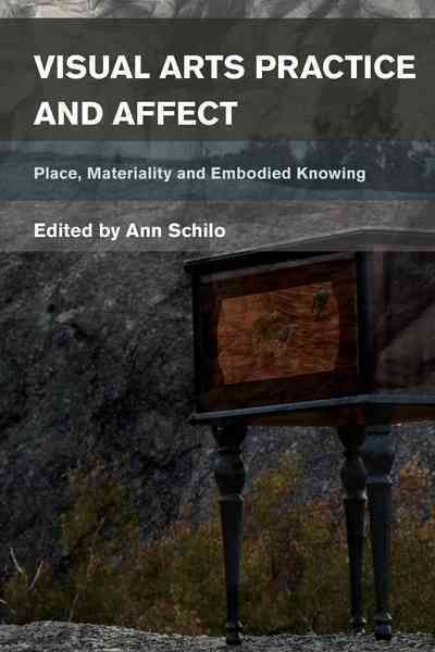 Visual Arts Practice and Affect By Ann Schilo 9781783487363 (Hardback)