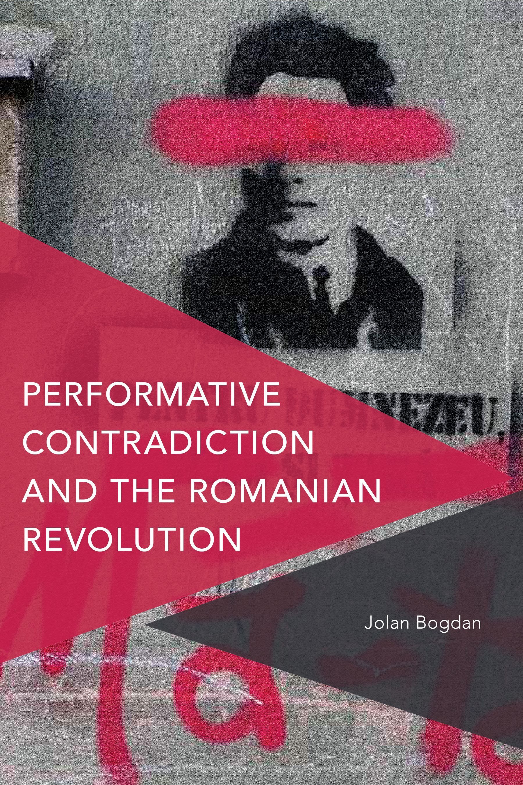 Performative Contradiction and the Romanian Revolution By Jolan Bogdan