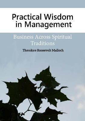 Practical Wisdom in Management By Theodore Roosevelt Malloch