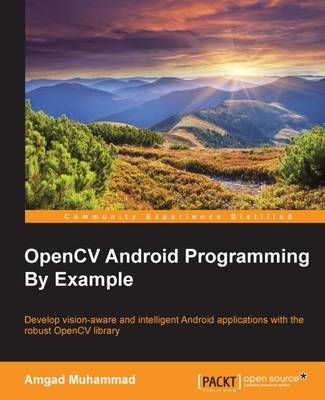 OpenCV Android Programming By Example By Amgad Muhammad 9781783550593