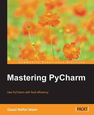 Mastering PyCharm By Quazi Nafiul Islam 9781783551316 (Paperback)