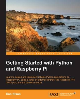 Getting Started with Python and Raspberry Pi By Dan Nixon (Paperback)