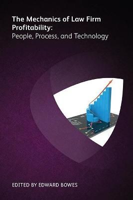 The Mechanics of Law Firm Profitability By Edward Bowes (editor)