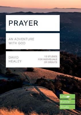 Prayer (Lifebuilder Study Guides) ? An Adventure with God (Paperback)
