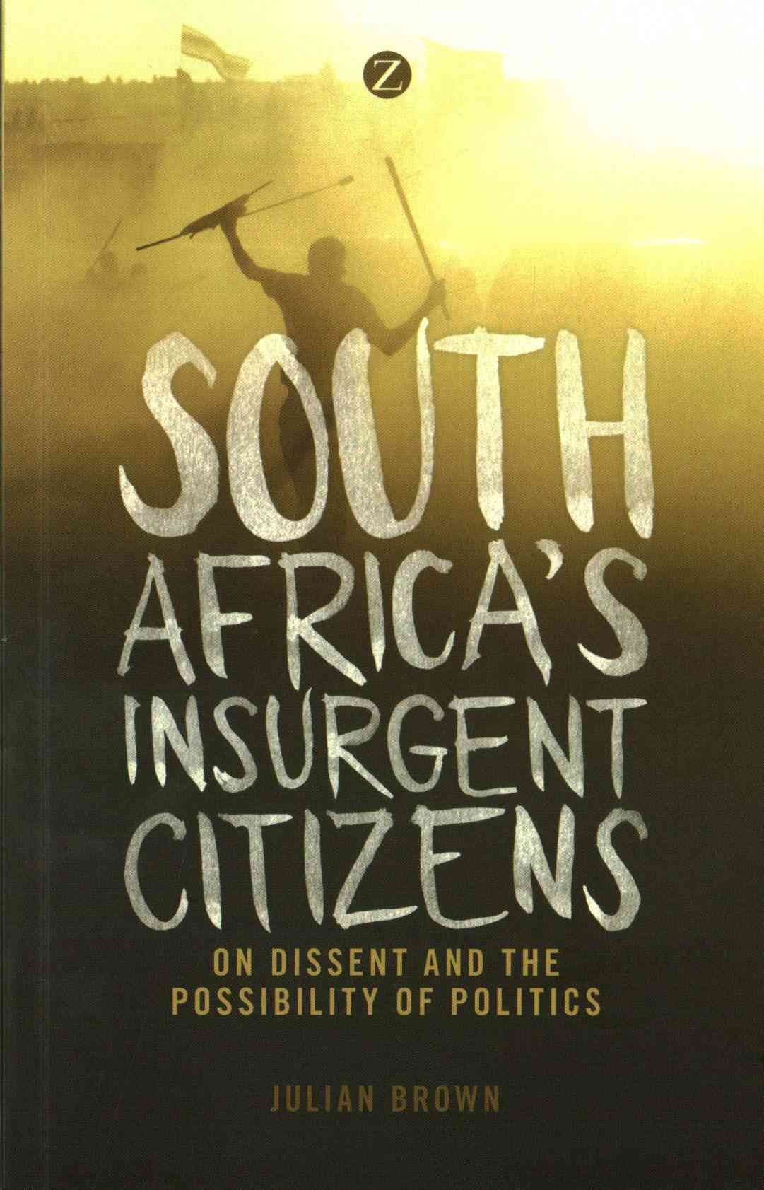 South Africa's Insurgent Citizens By Doctor Julian Brown 9781783602971