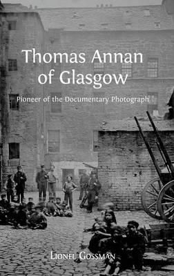 Thomas Annan of Glasgow By Professor Lionel Gossman 9781783741281