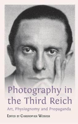 Photography in the Third Reich By Christopher Webster 9781783749157